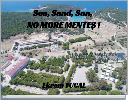 Sea, Sand, Sun, NO MORE MENTEŞ !