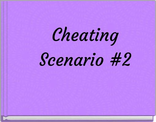 Cheating Scenario #2