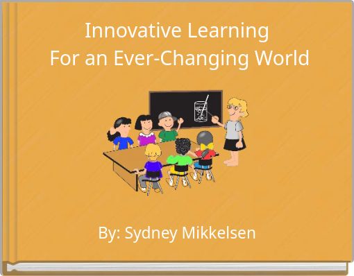 Innovative Learning For an Ever-Changing World