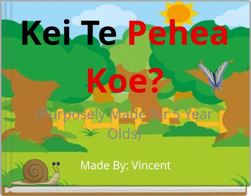 Kei Te Pehea Koe? (Purposely Made for 5 Year Olds)