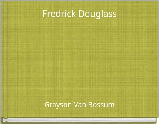 Fredrick Douglass