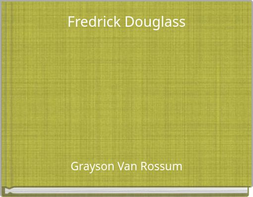 Fredrick Douglass