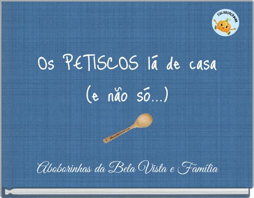 Os PETISCOS lá de casa (e não só...)