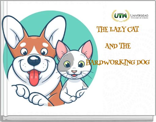 THE LAZY CAT AND THE HARDWORKING DOG