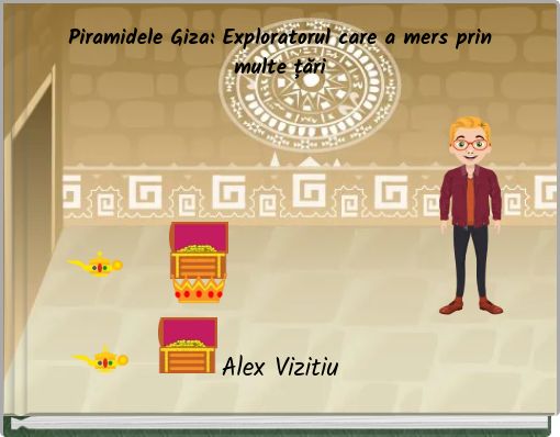 Piramidele Giza: Exploratorul care a mers prin multe țări