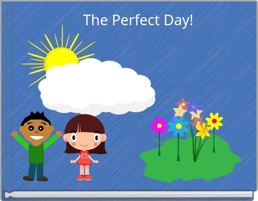 The Perfect Day!