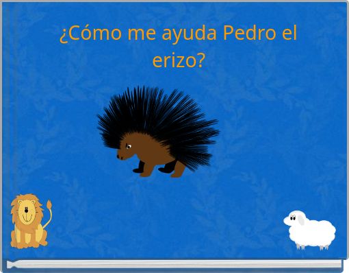 &iquest;C&oacute;mo me ayuda Pedro el erizo?