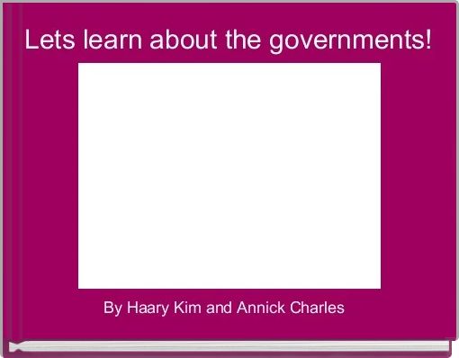 Lets learn about the governments!