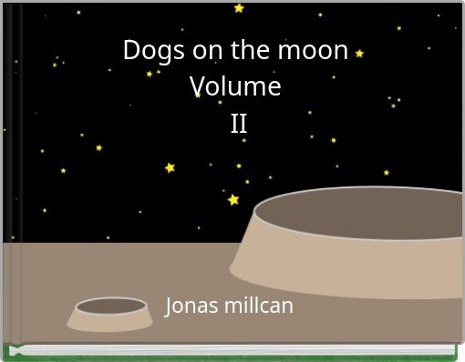 Dogs on the moon Volume II