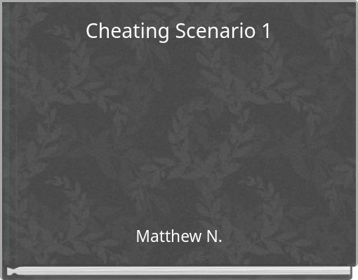 Cheating Scenario 1