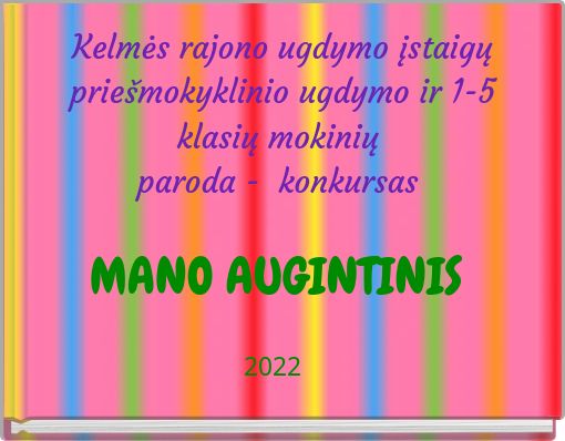 Kelmės rajono ugdymo įstaigų prie&scaron;mokyklinio ugdymo ir 1-5 klasių mokinių paroda - konkursas