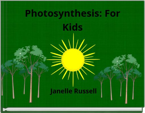 Photosynthesis: For Kids