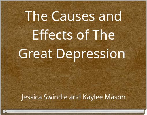 The Causes and Effects of The Great Depression
