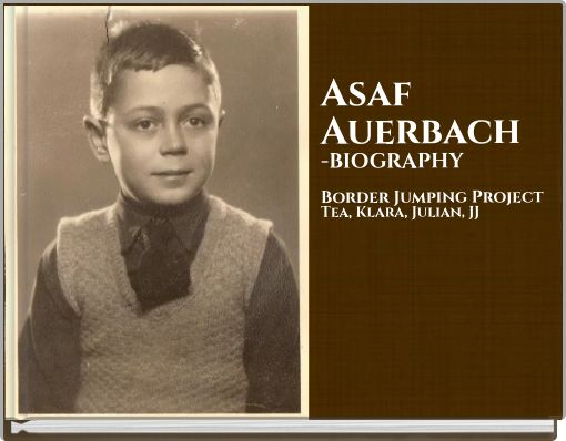 Asaf Auerbach -BIOGRAPHY Border Jumping Project Tea, Klara, Julian, JJ