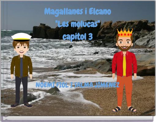 Magallanes i Elcano "Les molucas" capitol 3 NOEM&Iacute; FIOL I SALMA J&Iacute;MENEZ