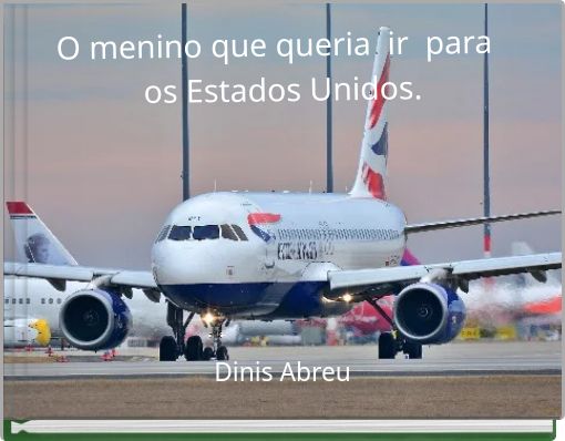 O menino que queria ir para os Estados Unidos.