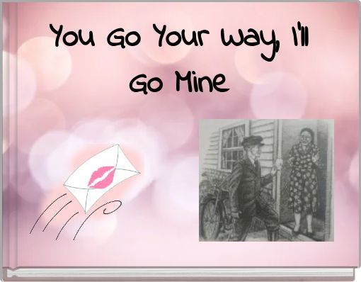 You Go Your Way, I'll Go Mine