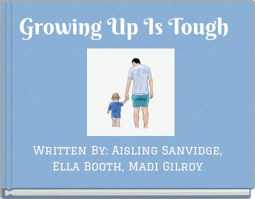 Growing Up Is Tough