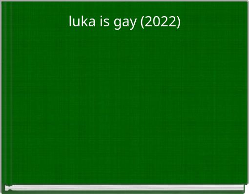 luka is gay (2022)