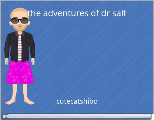 the adventures of dr salt