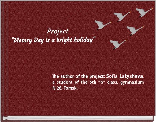 Project "Victory Day is a bright holiday"