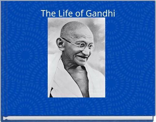 The Life of Gandhi