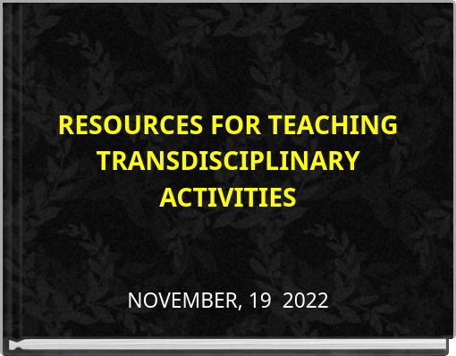 RESOURCES FOR TEACHING TRANSDISCIPLINARY ACTIVITIES