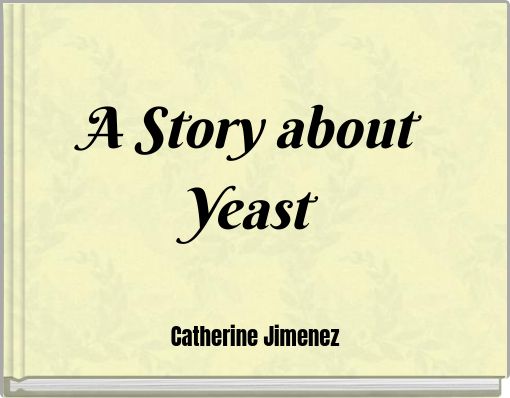 A Story aboutYeast