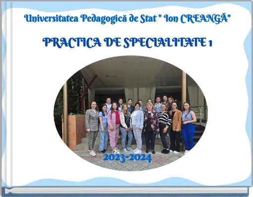 Universitatea Pedagogică de Stat " Ion CREANGĂ" PRACTICA DE SPECIALITATE 1 2023-2024