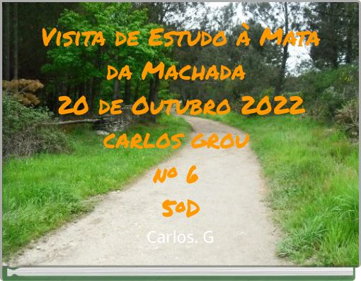 Visita de Estudo à Mata da Machada 20 de Outubro 2022 carlos grou nº 6 5ºD