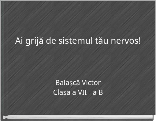 Ai grijă de sistemul tău nervos!