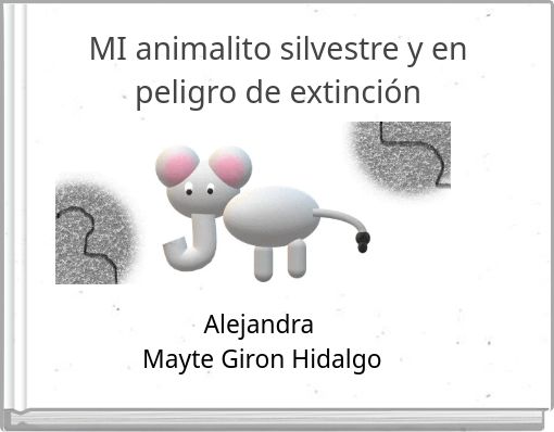 MI animalito silvestre y en peligro de extinción