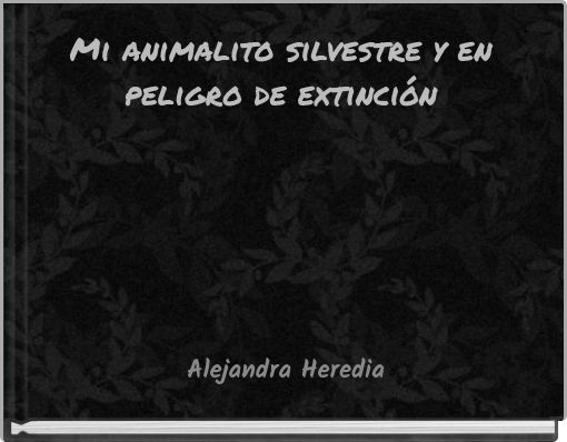 Mi animalito silvestre y en peligro de extinción