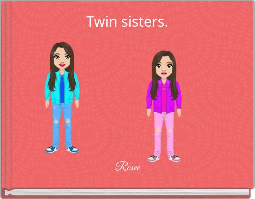 Twin sisters.