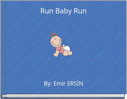 Run Baby Run