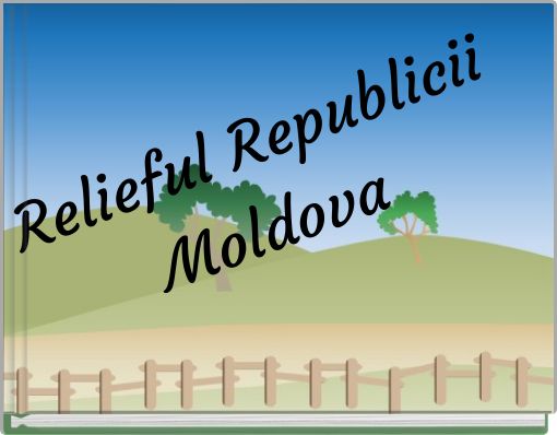 Relieful Republicii Moldova