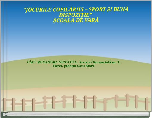 “JOCURILE COPILĂRIEI – SPORT ȘI BUNĂ DISPOZIȚIE” ȘCOALA DE VARĂ