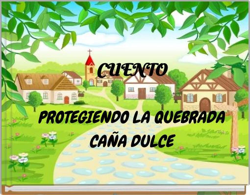 CUENTO PROTEGIENDO LA QUEBRADA CA&Ntilde;A DULCE