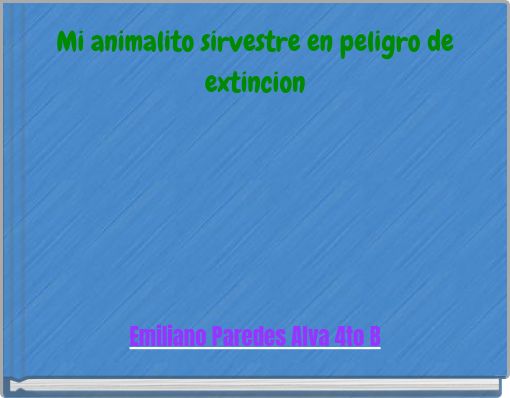 Mi animalito sirvestre en peligro de extincion