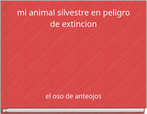 mi animal silvestre en peligro de extincion