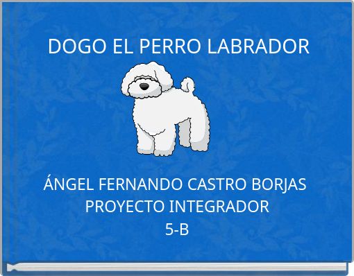 DOGO EL PERRO LABRADOR