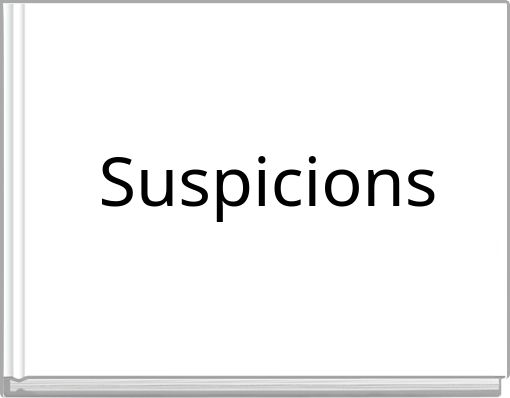 Suspicions