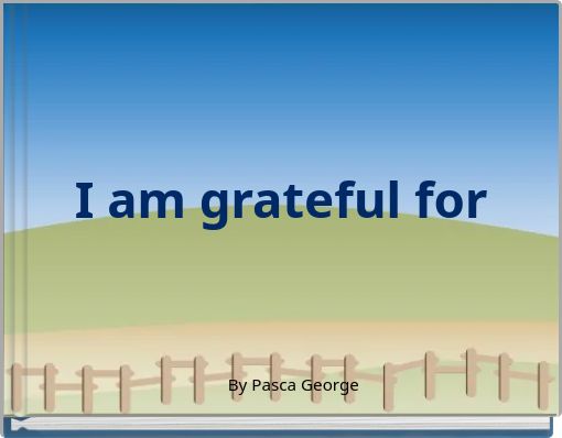 I am grateful for