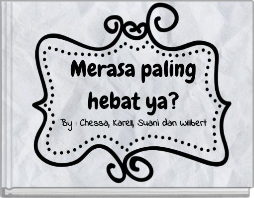 Merasa paling hebat ya?