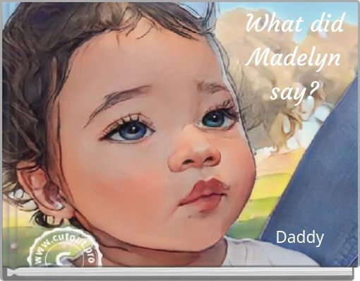 What did Madelyn say?