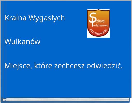 Kraina Wygasłych Wulkanów Miejsce, które zechcesz odwiedzić.