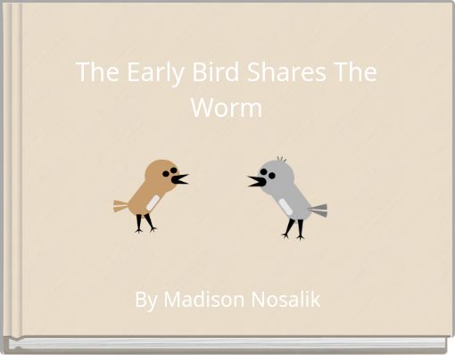The Early Bird Shares The Worm