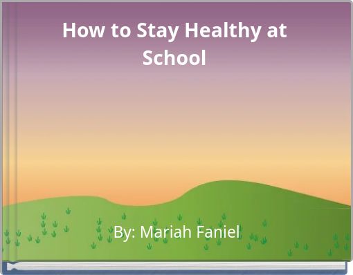 How to Stay Healthy at School