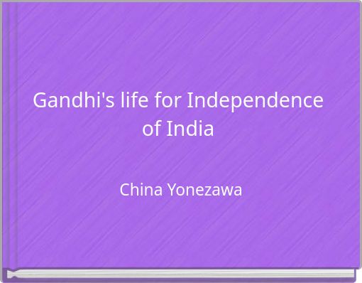 Gandhi's life for Independence of India