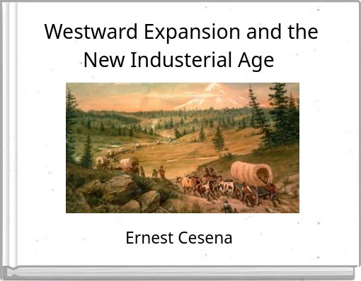 Westward Expansion and the New Industerial Age